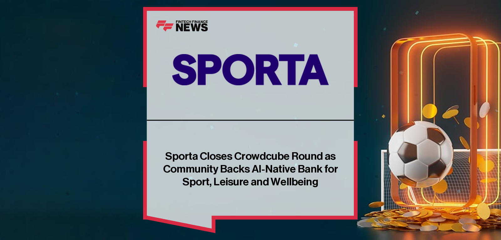 Sporta closes a Crowdcube campaign raising £122,923 as it builds the UK’s first AI-native bank for sport, leisure and wellbeing, led by founder Andrew Smith.