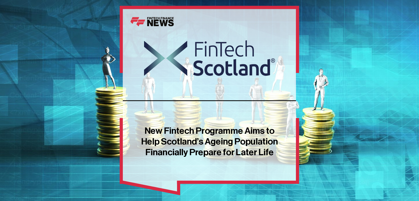 FinTech Scotland launches the Finance and Health Lab to address financial vulnerability and health outcomes in later life, led by CEO Aleks Tomczyk with collaboration from Edinburgh Innovations CEO Dr Andrea Taylor and support from the Scottish Government.