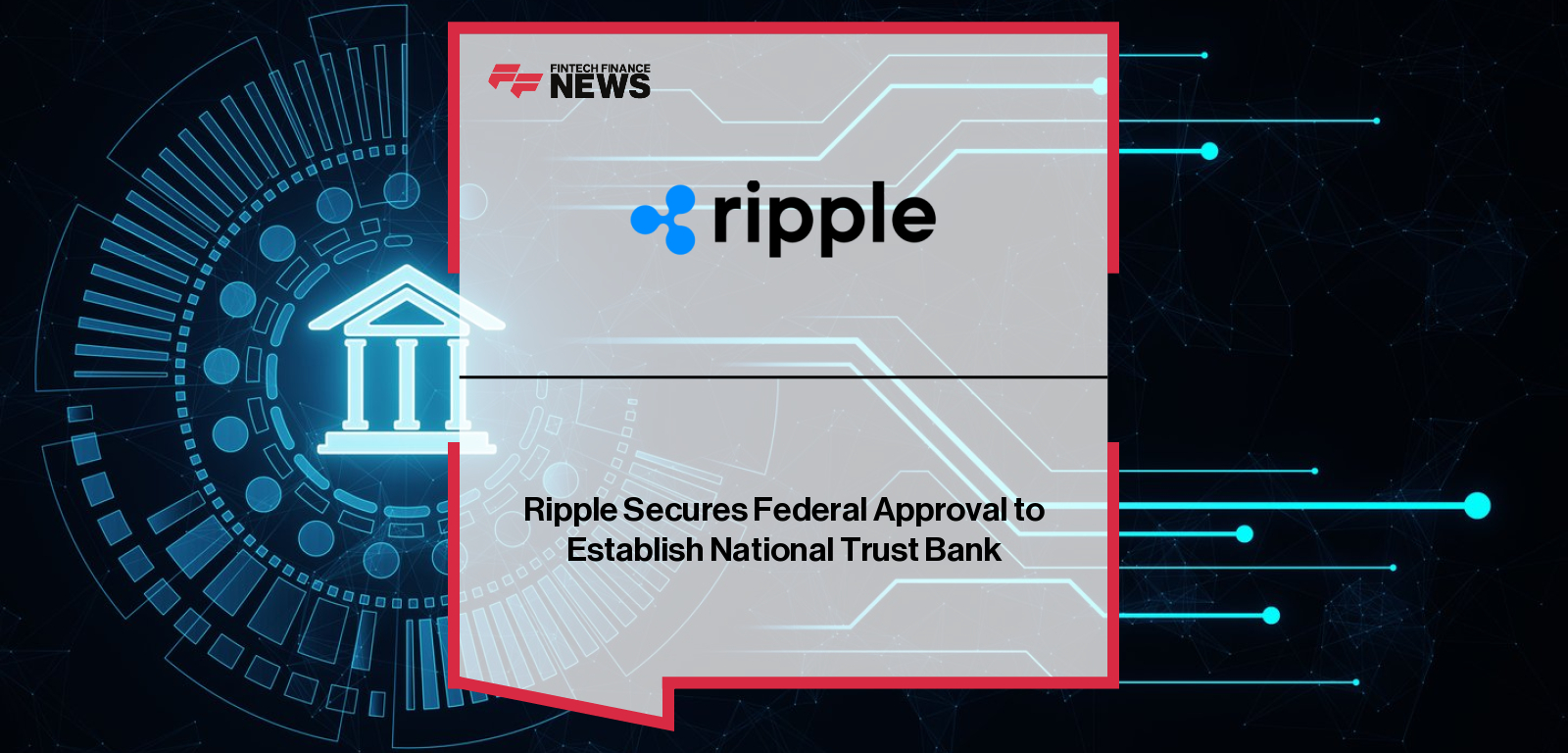 U.S. Office of the Comptroller of the Currency grants conditional approval to Ripple to establish Ripple National Trust Bank, with CEO Brad Garlinghouse advancing federally regulated oversight for the RLUSD stablecoin.