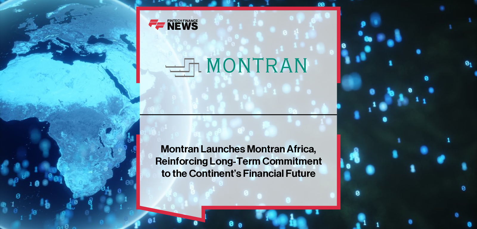 Montran launches Montran Africa regional headquarters in Kenya, led by CEO Alexander Esca and Regional Executive Director Wohoro Ndohho, to deepen partnerships and support Africa’s digital financial infrastructure.