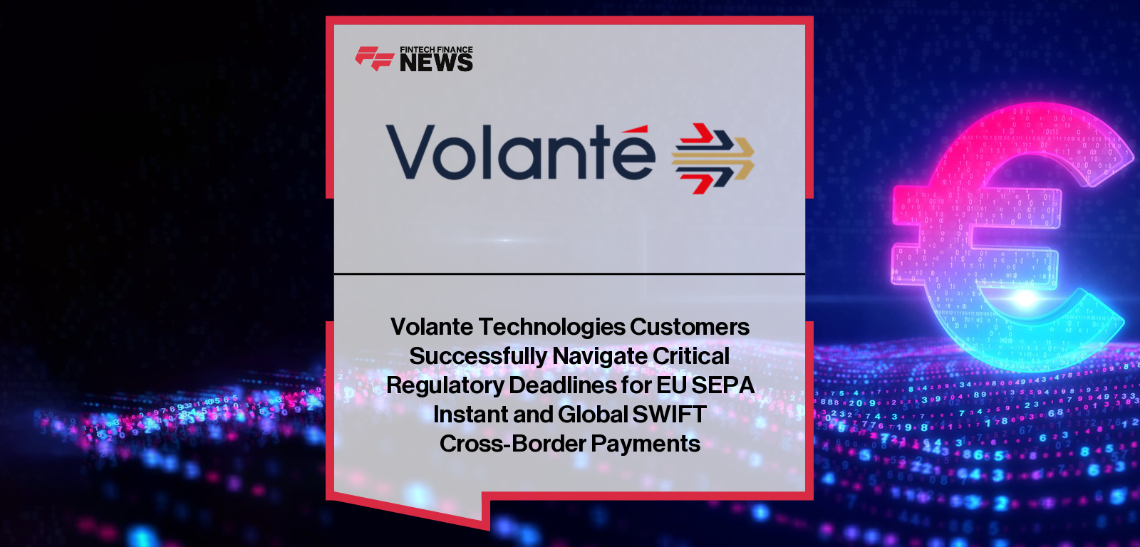 Volante Technologies enables banks across Europe and globally to comply with SEPA Instant Payments Regulation and SWIFT SRG 2025, led by CEO Vijay Oddiraju and senior payments executives.