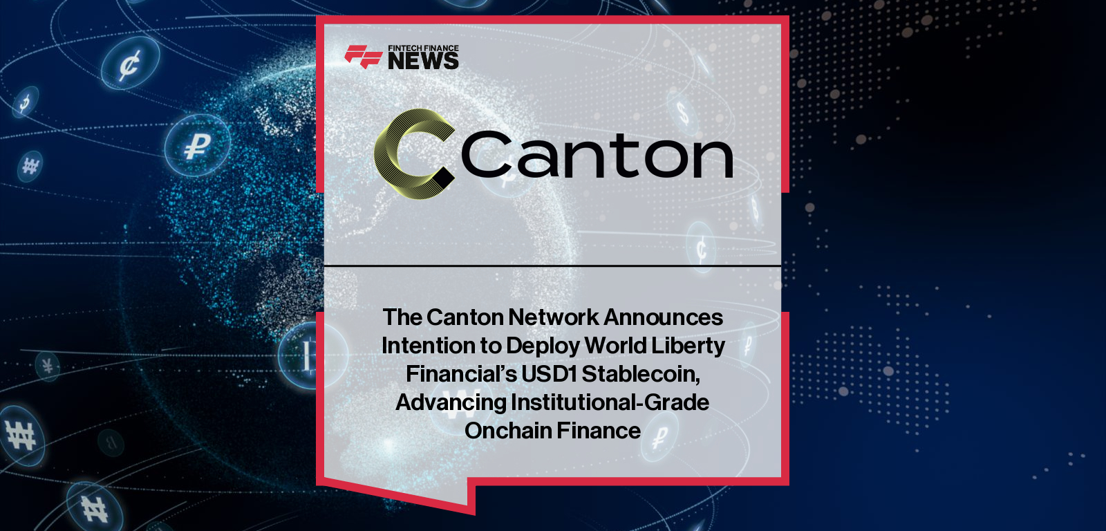 World Liberty Financial plans to deploy its USD1 stablecoin on the Canton Network, enabling regulated institutions to use a privacy-enabled blockchain for compliant onchain finance.