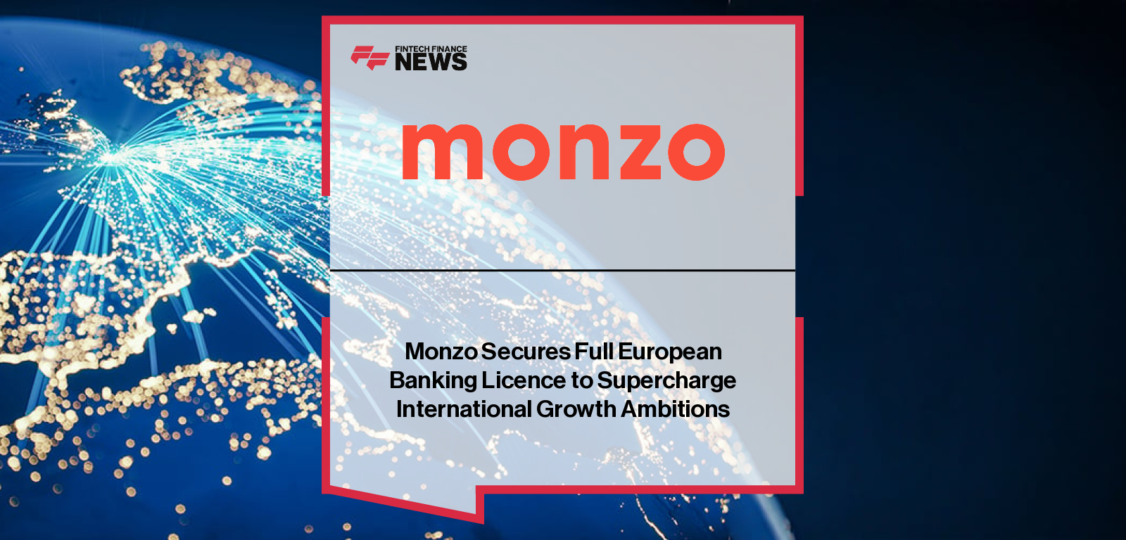 Monzo secures a full European banking licence from the ECB and Central Bank of Ireland, enabling the digital bank to launch regulated banking services for customers and businesses in Ireland.