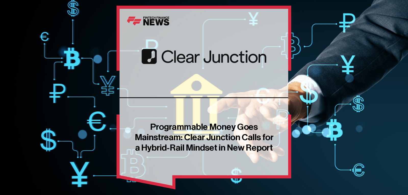 Clear Junction publishes the Value in Transition whitepaper, with Group CEO Teresa Cameron outlining how regulated financial institutions can operate across bank rails, programmable money platforms and digital payment networks.