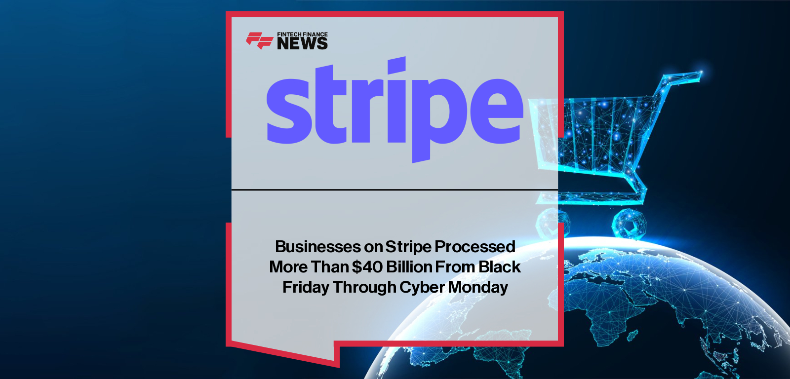 Businesses on Stripe Processed More Than $40 Billion From Black Friday Through Cyber Monday