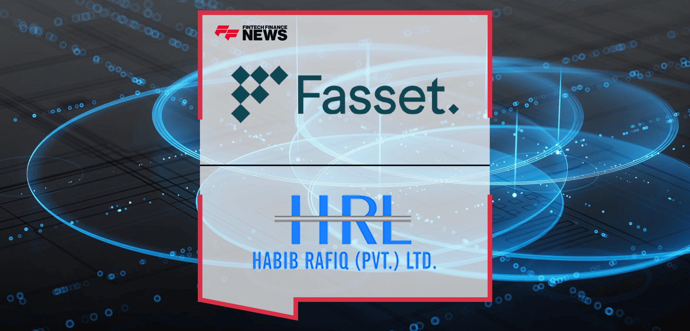 Fasset Partners with Habib Rafiq Limited to Revolutionize Digital Investment and Financial Inclusion in Pakistan