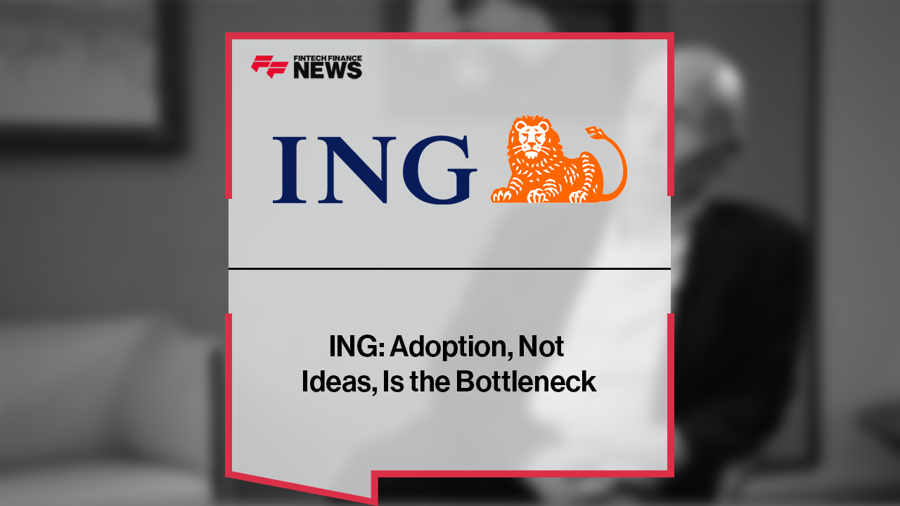ING: Adoption, Not Ideas, Is the Bottleneck