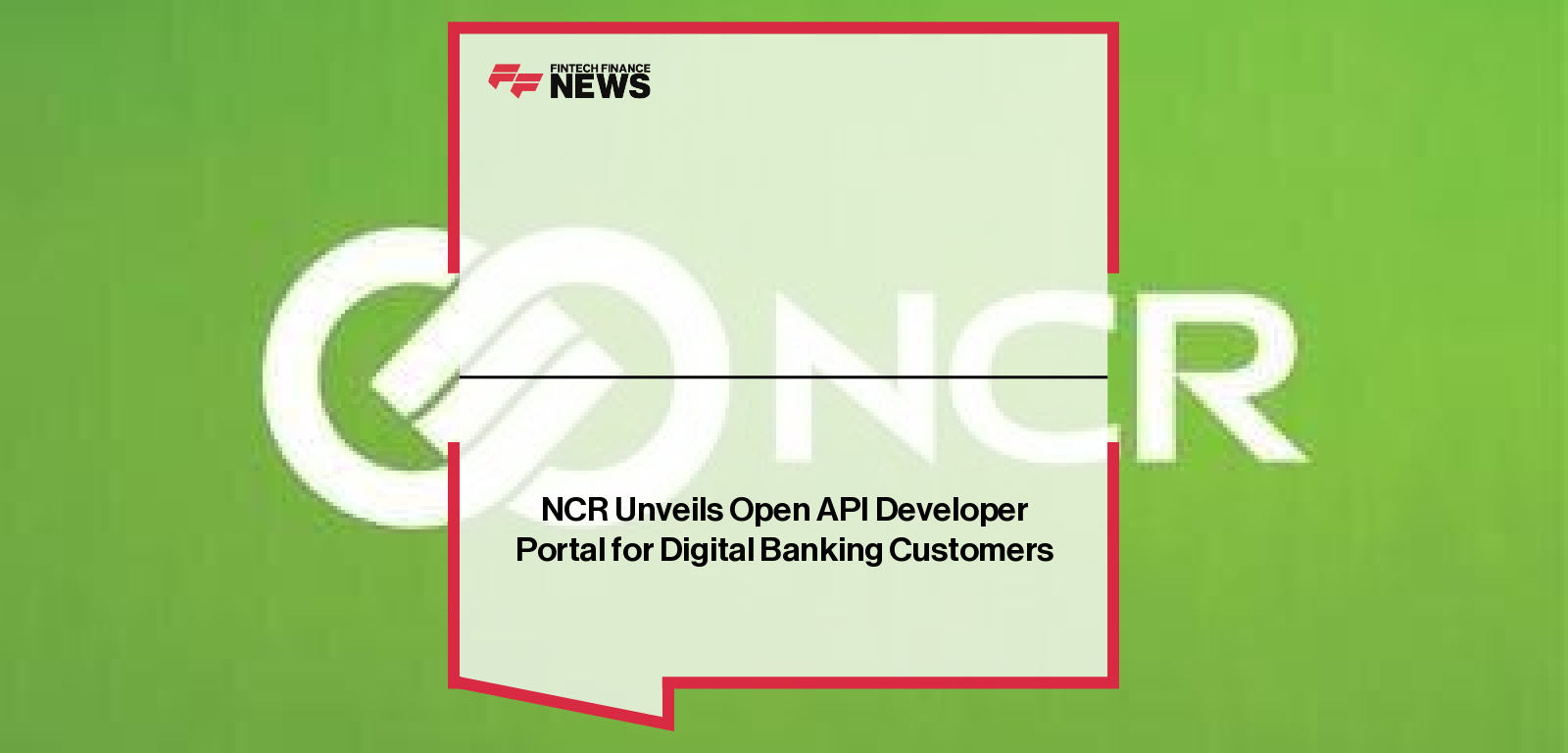 NCR Unveils Open API Developer Portal for Digital Banking Customers