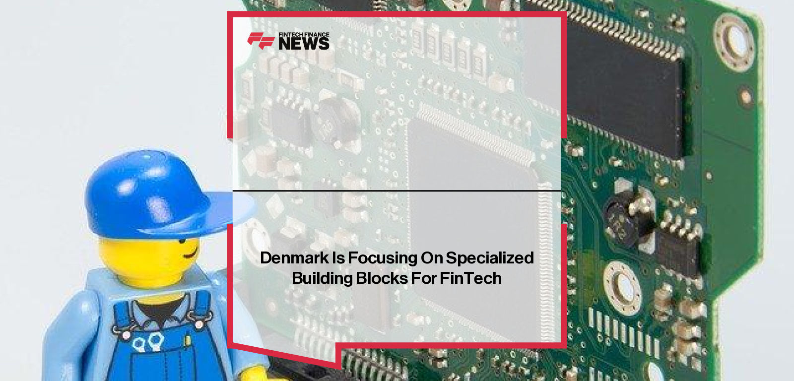 Denmark Is Focusing On Specialized Building Blocks For FinTech