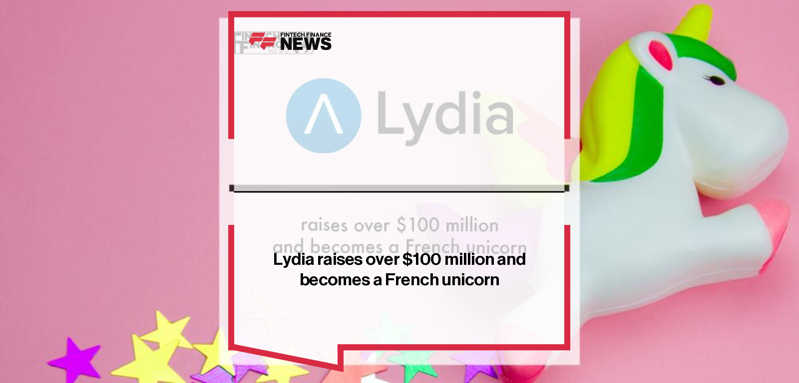 Lydia raises over $100 million and becomes a French unicorn | Fintech Finance