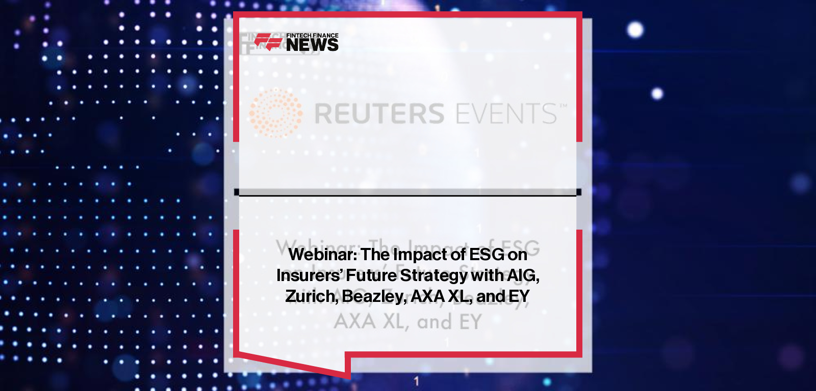 |Webinar: The Impact of ESG on Insurers’ Future Strategy with AIG, Zurich, Beazley, AXA XL, and EY | Fintech Finance