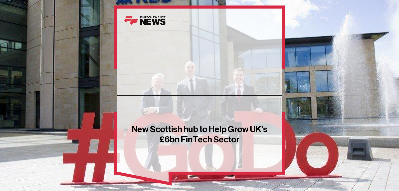 New Scottish hub to Help Grow UK’s £6bn FinTech Sector