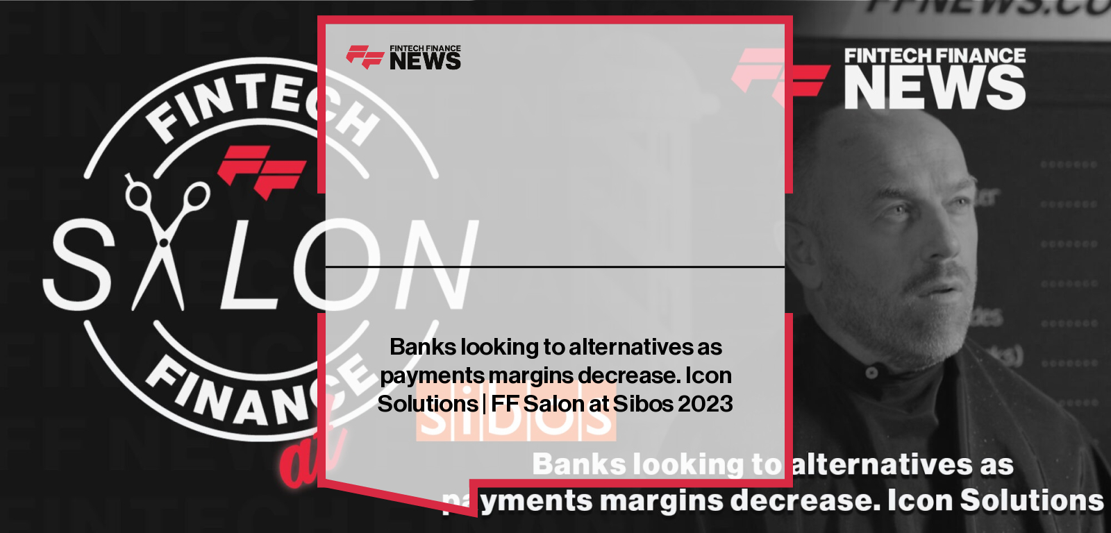 Liam Jeffs of Icon Solutions at Sibos 2023 discussing rising costs in payment processing, margin pressures on banks, and the importance of customer research.