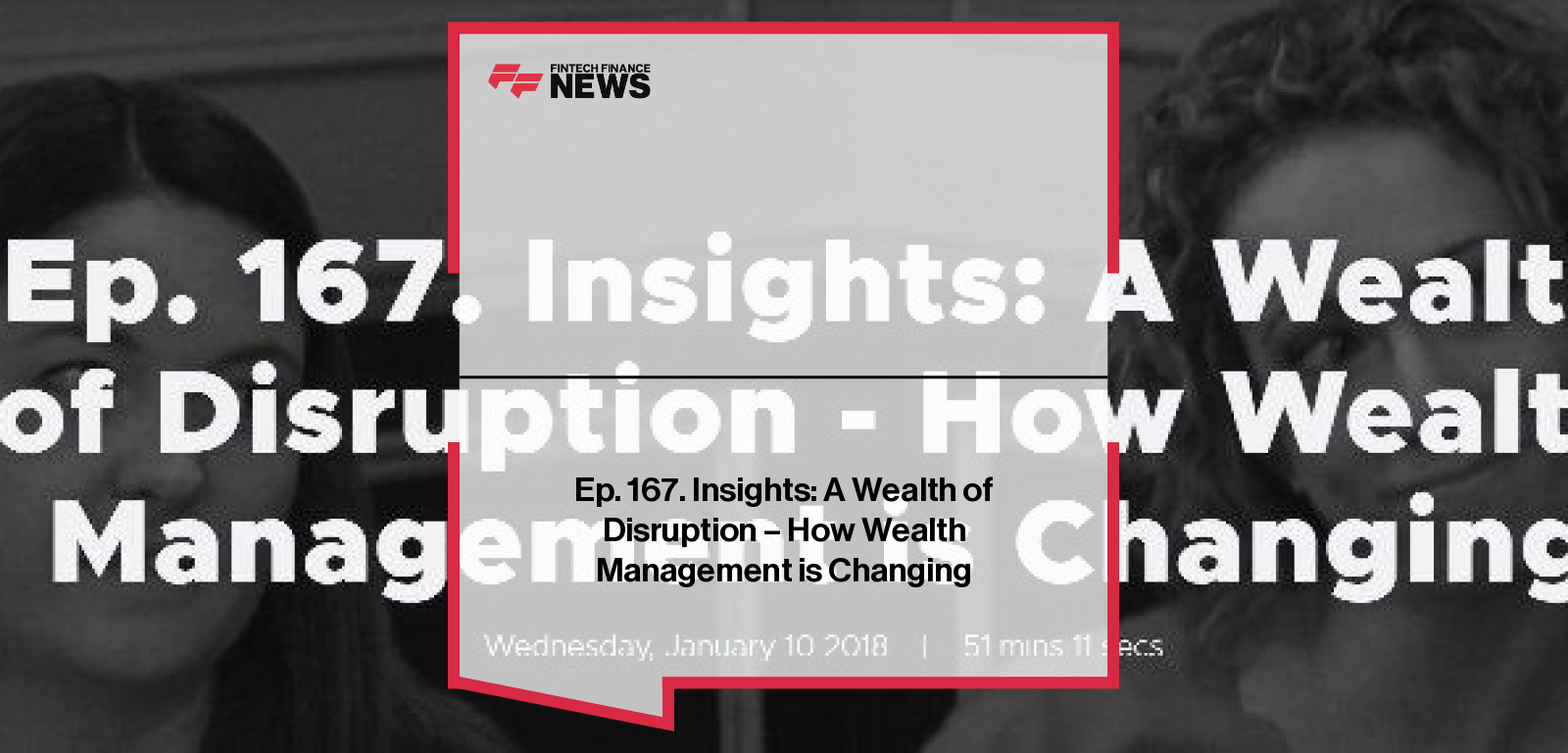 Ep. 167. Insights: A Wealth of Disruption - How Wealth Management is Changing