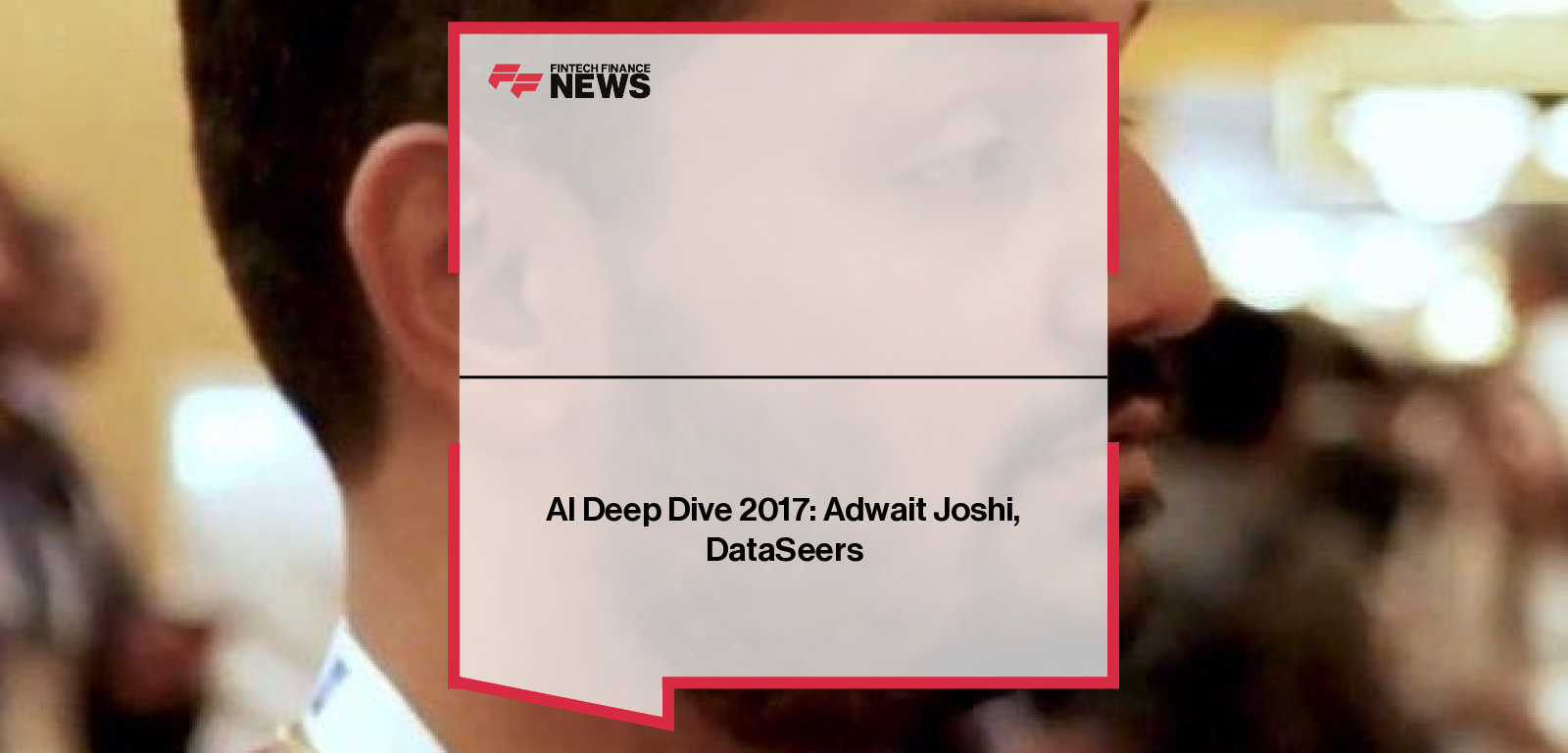 Adwait Joshi of DataSeers discusses enterprise AI and data automation at AI Deep Dive.