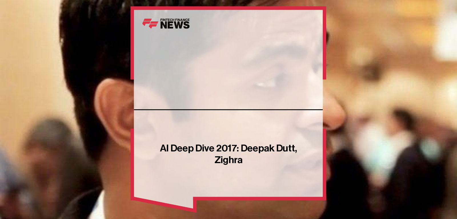 Deepak Dutt of Zighra discusses behavioural biometrics and AI security at AI Deep Dive.