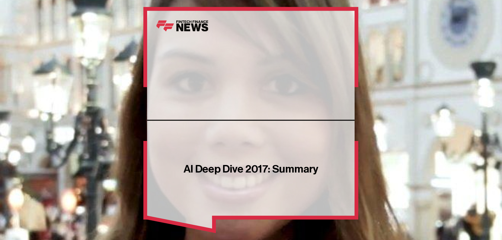AI Deep Dive 2017: Summary
