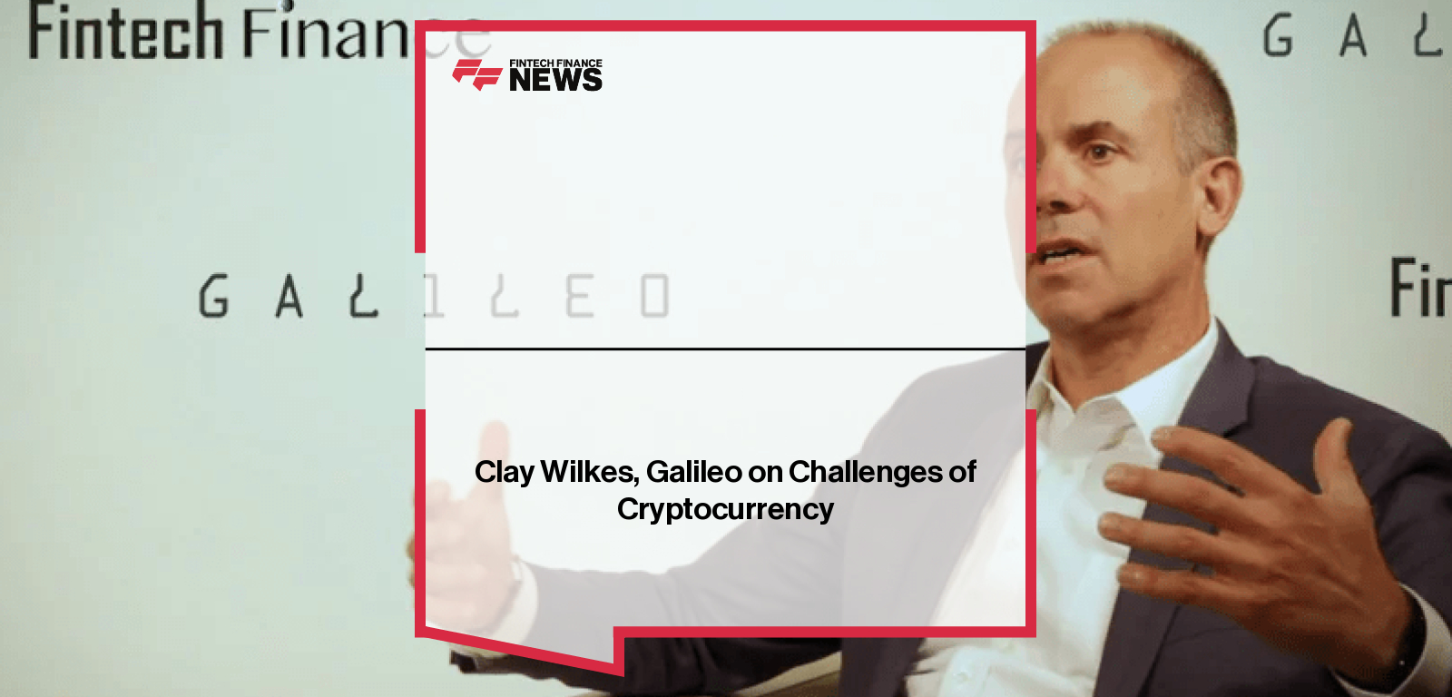 Clay Wilkes, Galileo on Challenges of Cryptocurrency