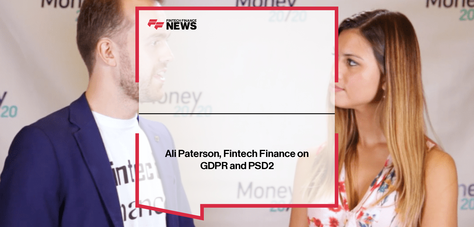 Ali Paterson, Fintech Finance on GDPR and PSD2