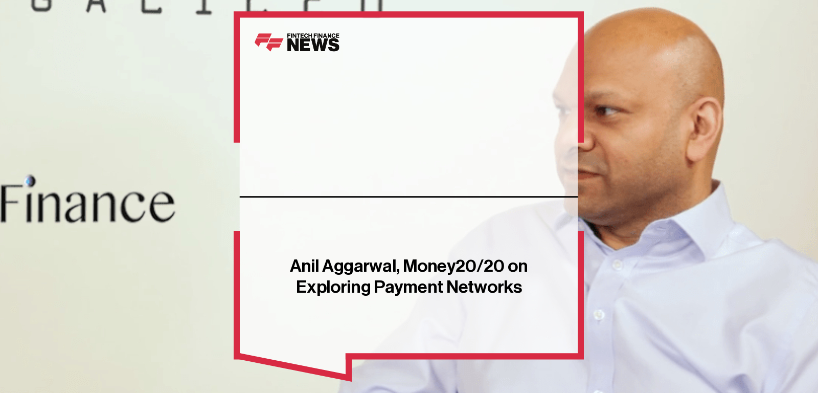 Anil Aggarwal, Money20/20 on Exploring Payment Networks