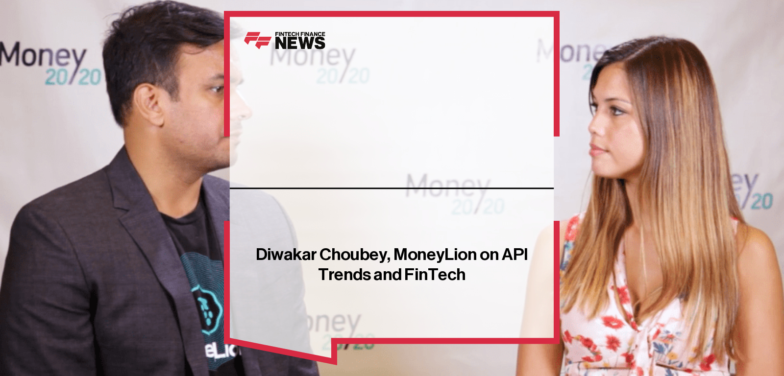 Diwakar Choubey, MoneyLion on API Trends and FinTech