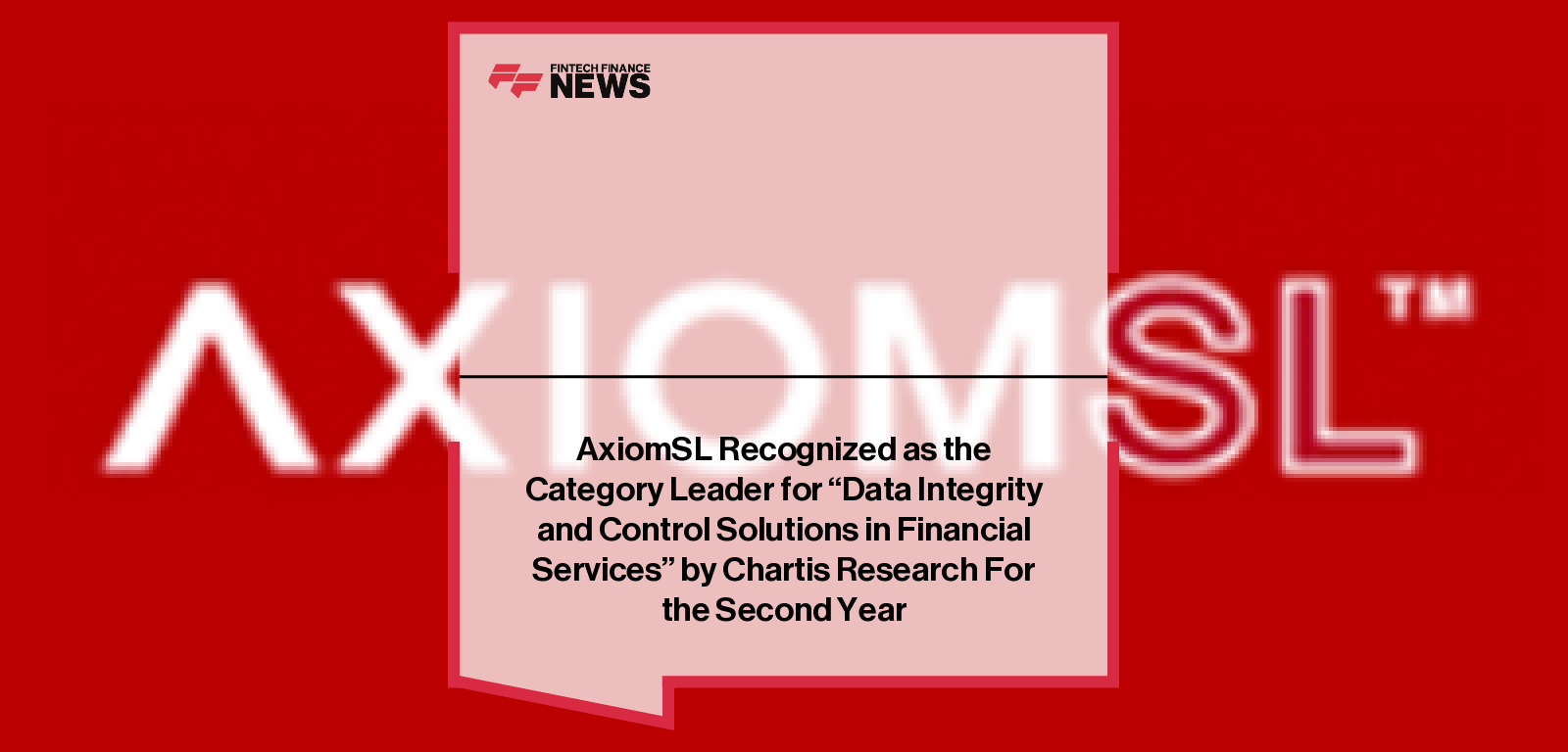 AxiomSL Recognized as the Category Leader for “Data Integrity and Control Solutions in Financial Services” by Chartis Researc