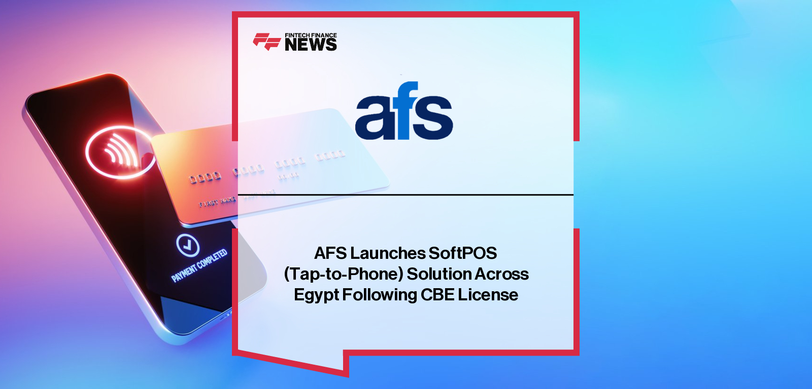 AFS Launches SoftPOS (Tap-to-Phone) Solution Across Egypt Following CBE License