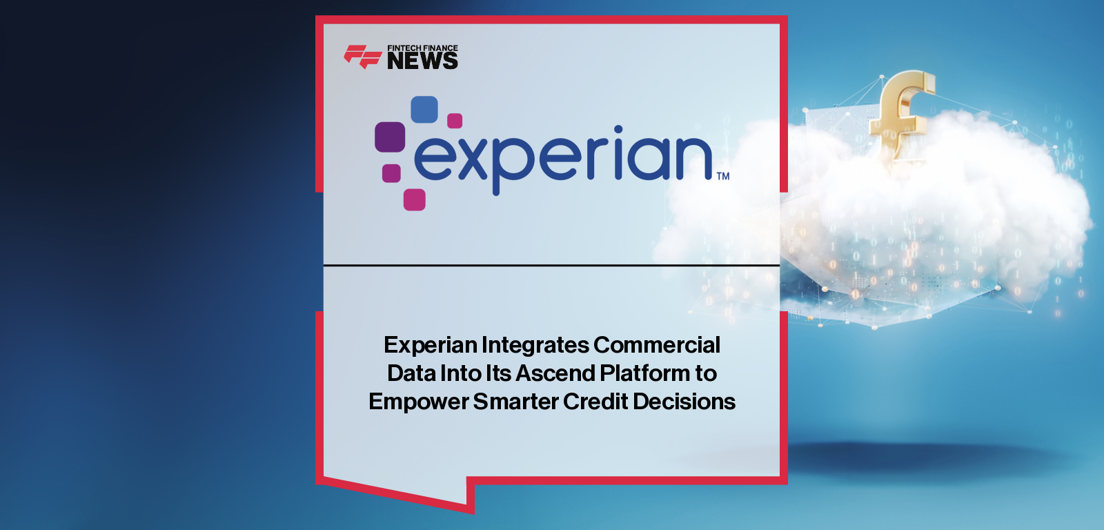 Experian Integrates Commercial Data Into Its Ascend Platform to Empower Smarter Credit Decisions