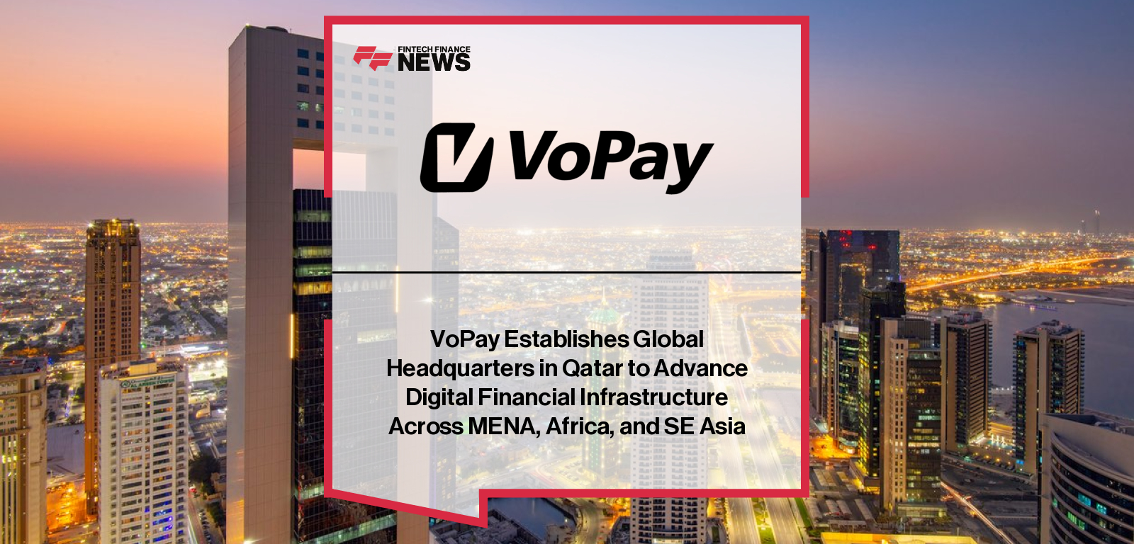 VoPay Establishes Global Headquarters in Qatar to Advance Digital Financial Infrastructure Across MENA, Africa, and SE Asia