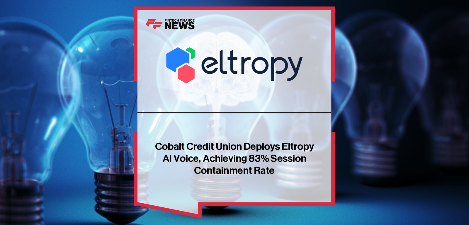 Cobalt Credit Union Deploys Eltropy AI Voice, Achieving 83% Session Containment Rate