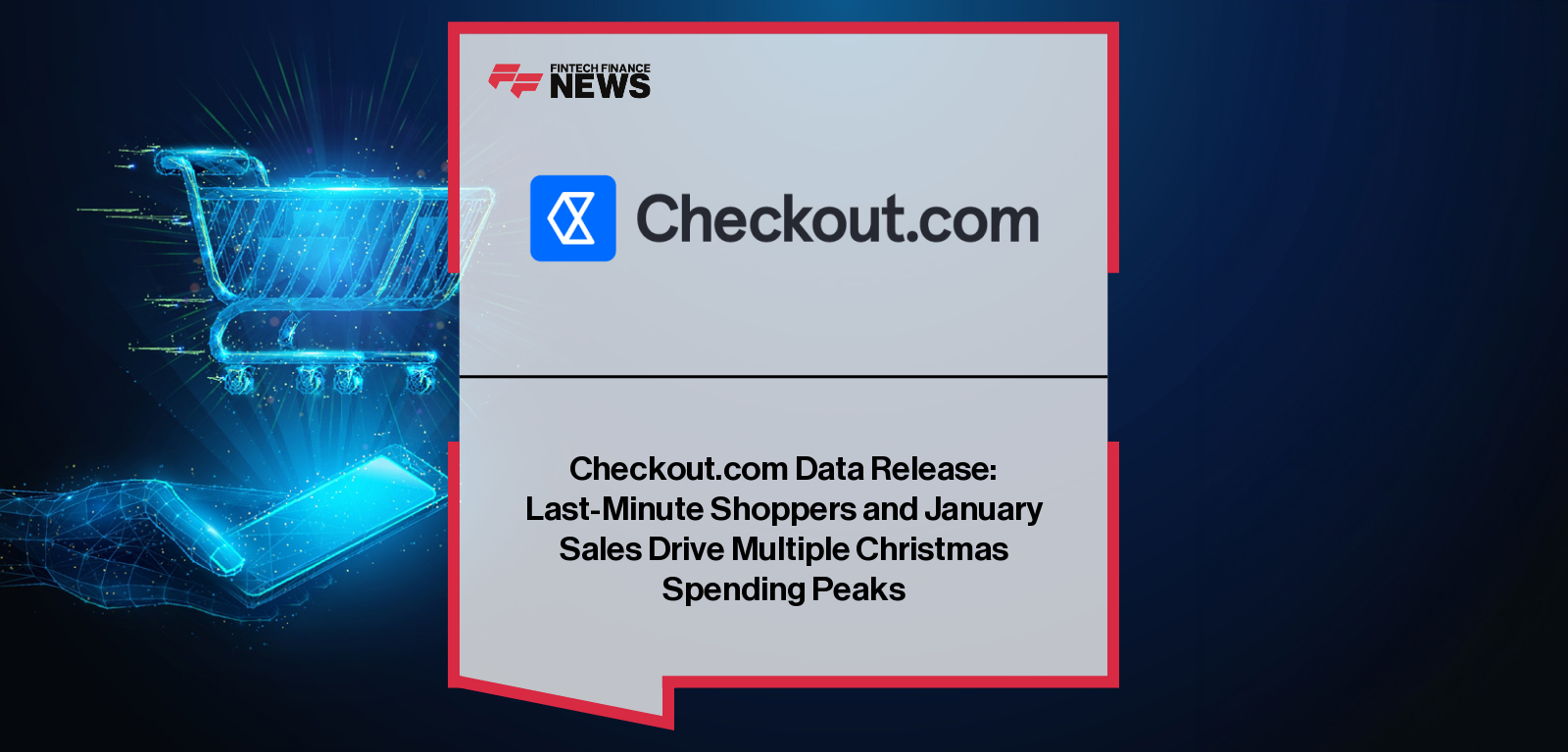 Checkout.com Data Release: Last-Minute Shoppers and January Sales Drive Multiple Christmas Spending Peaks