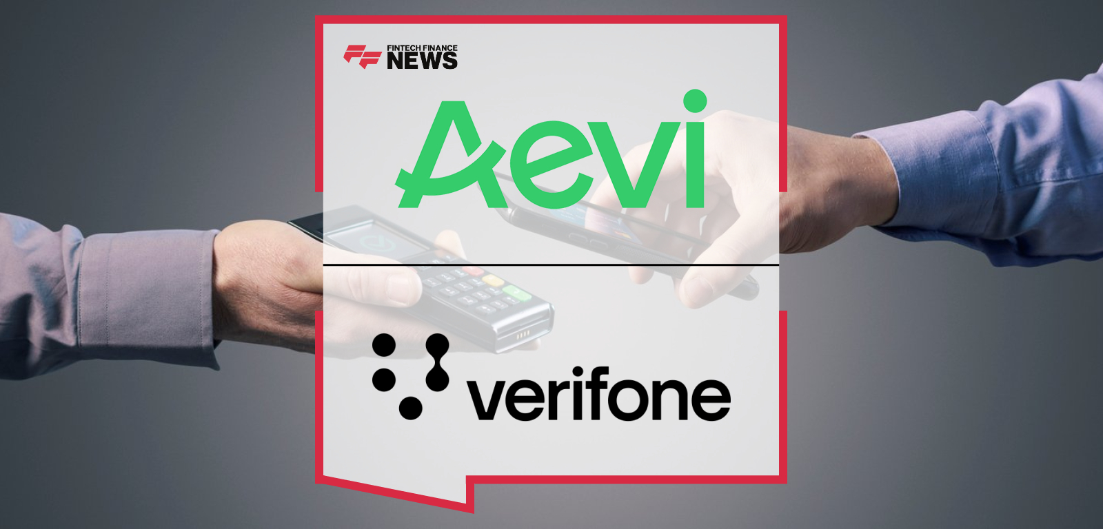 Aevi and Verifone Announce Partnership to Simplify Global In-Person Payments