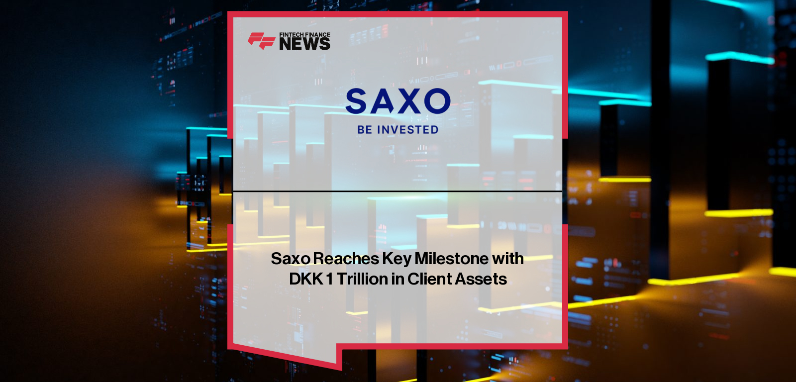 Saxo Reaches Key Milestone with DKK 1 Trillion in Client Assets