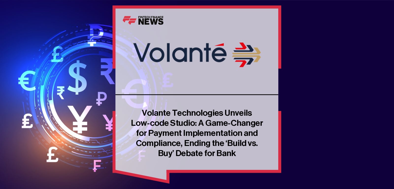 Volante Technologies Unveils Low-code Studio: A Game-Changer for Payment Implementation and Compliance, Ending the ‘Build vs.