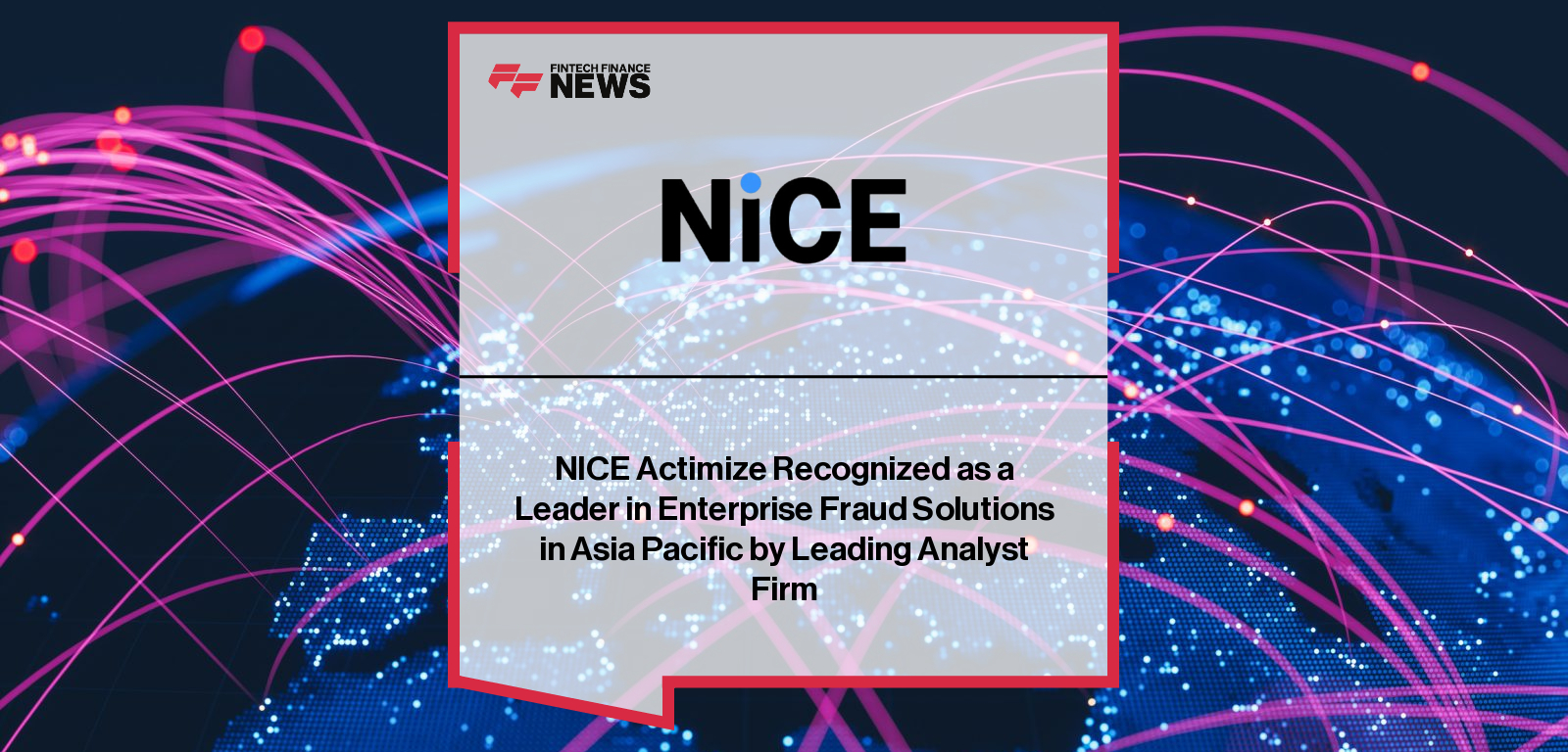 NICE Actimize Recognized as a Leader in Enterprise Fraud Solutions in Asia Pacific by Leading Analyst Firm