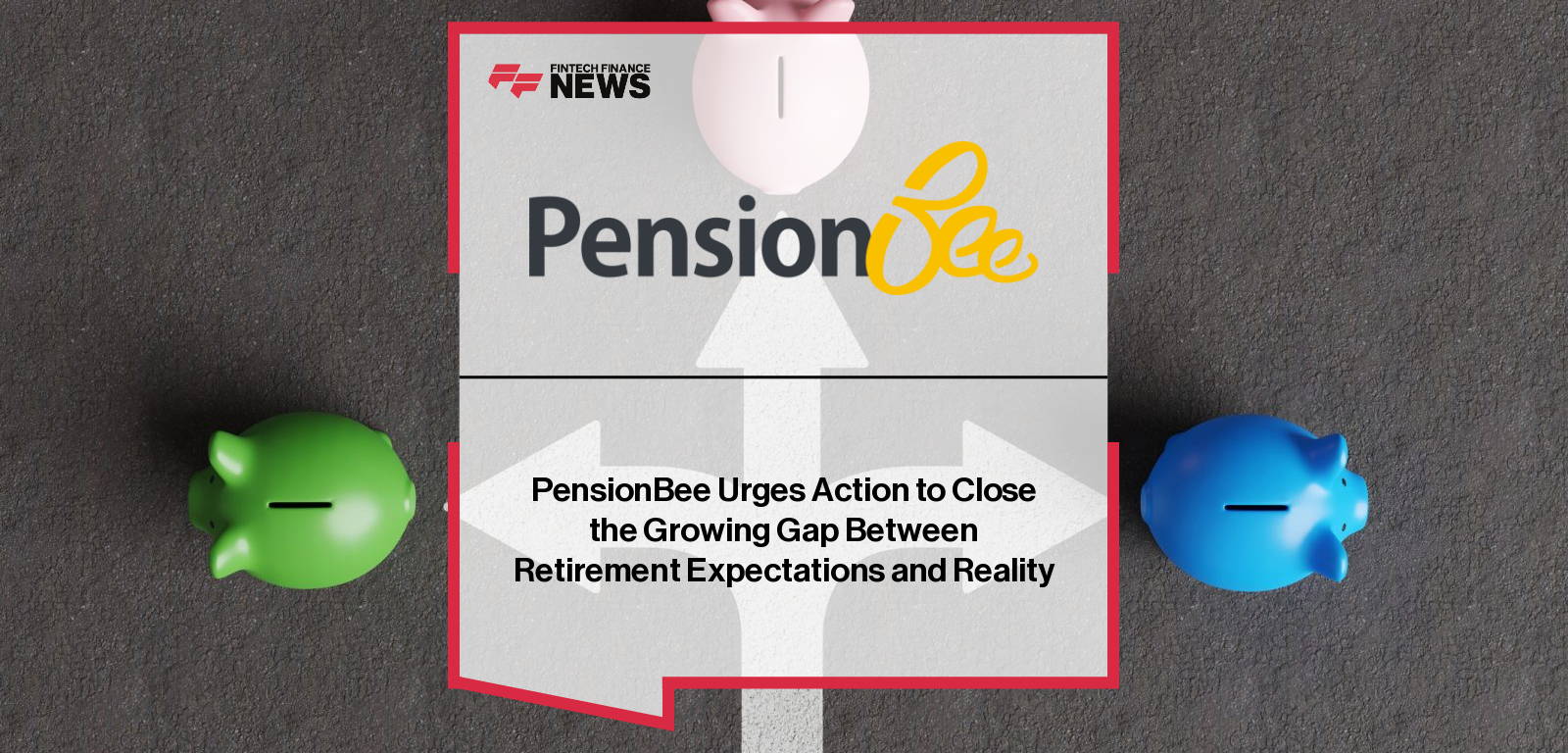 PensionBee Urges Action to Close the Growing Gap Between Retirement Expectations and Reality