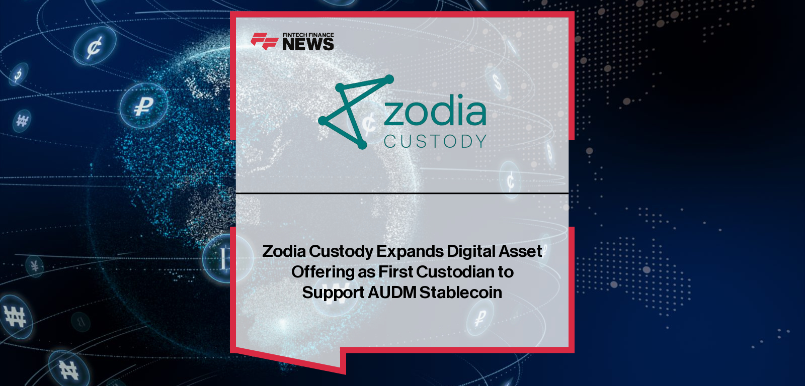 Zodia Custody Expands Digital Asset Offering as First Custodian to Support AUDM Stablecoin