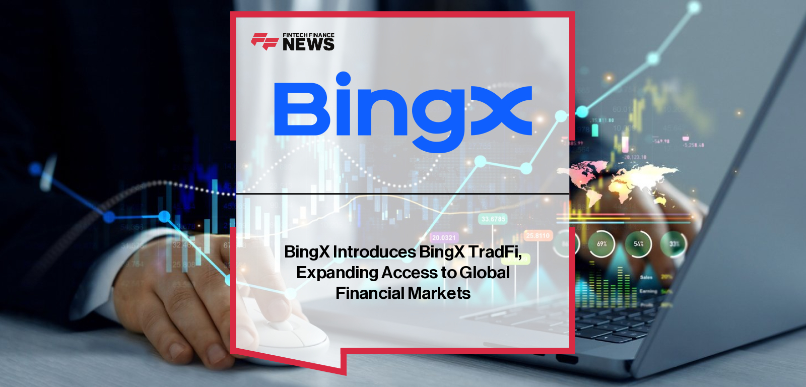 BingX Introduces BingX TradFi, Expanding Access to Global Financial Markets