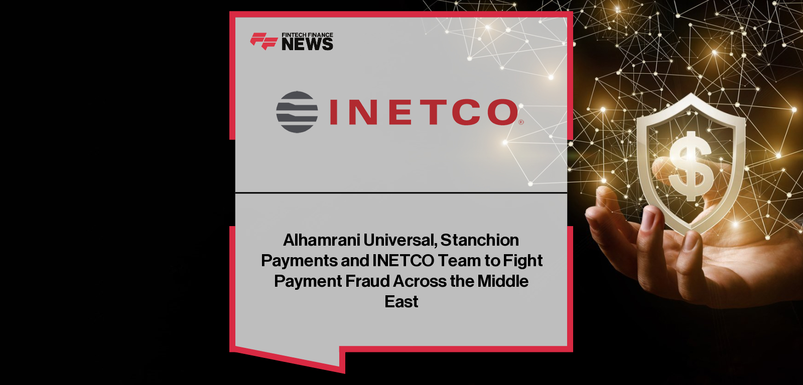 Alhamrani Universal, Stanchion Payments and INETCO Team to Fight Payment Fraud Across the Middle East