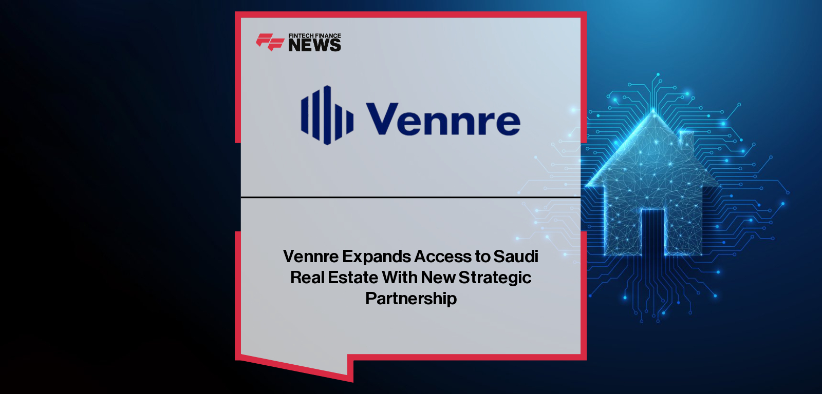 Vennre Expands Access to Saudi Real Estate With New Strategic Partnership