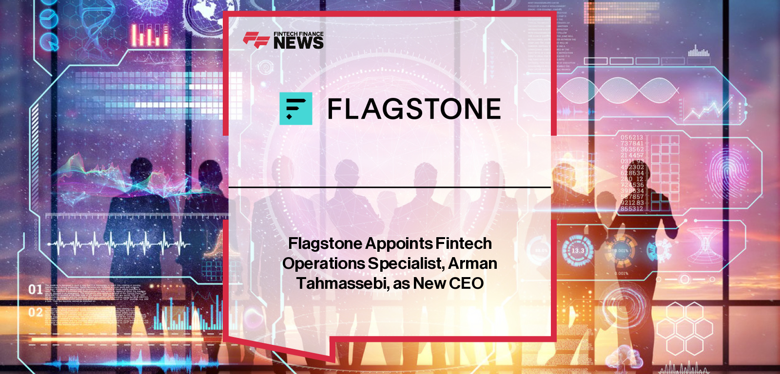 Flagstone Appoints Fintech Operations Specialist, Arman Tahmassebi, as New CEO