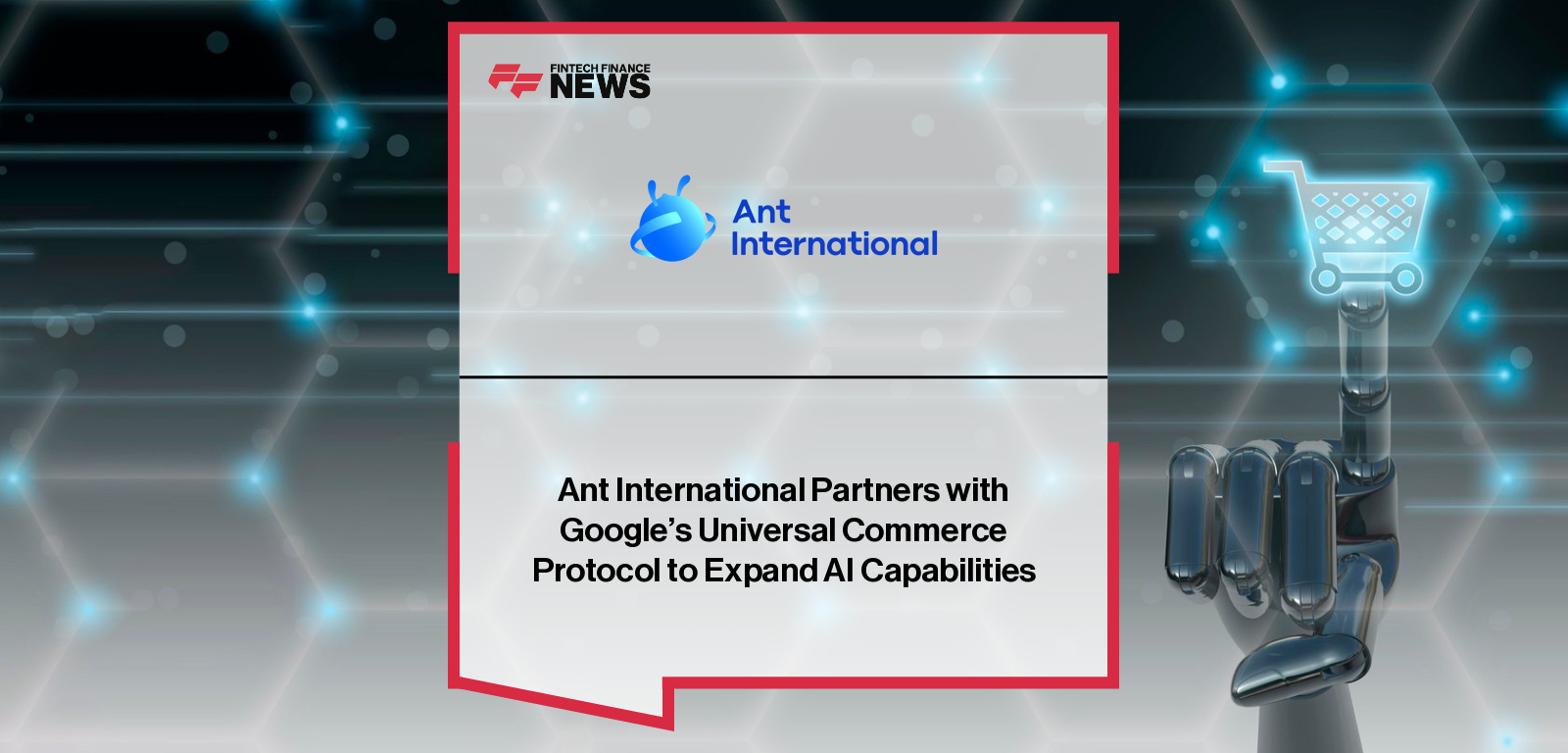 Ant International Partners with Google’s Universal Commerce Protocol to Expand AI Capabilities