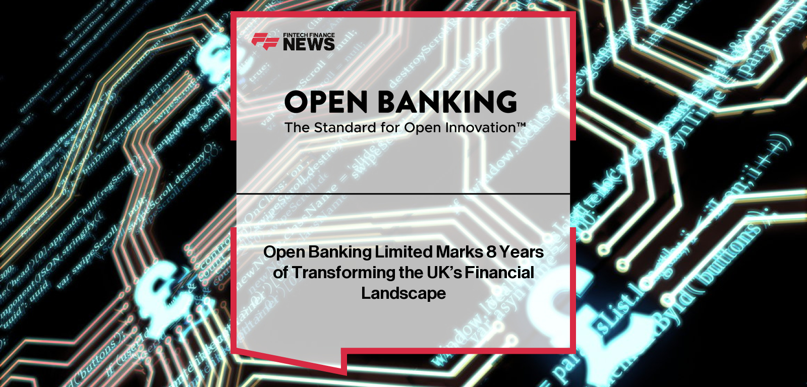 Open Banking Limited Marks 8 Years of Transforming the UK’s Financial Landscape