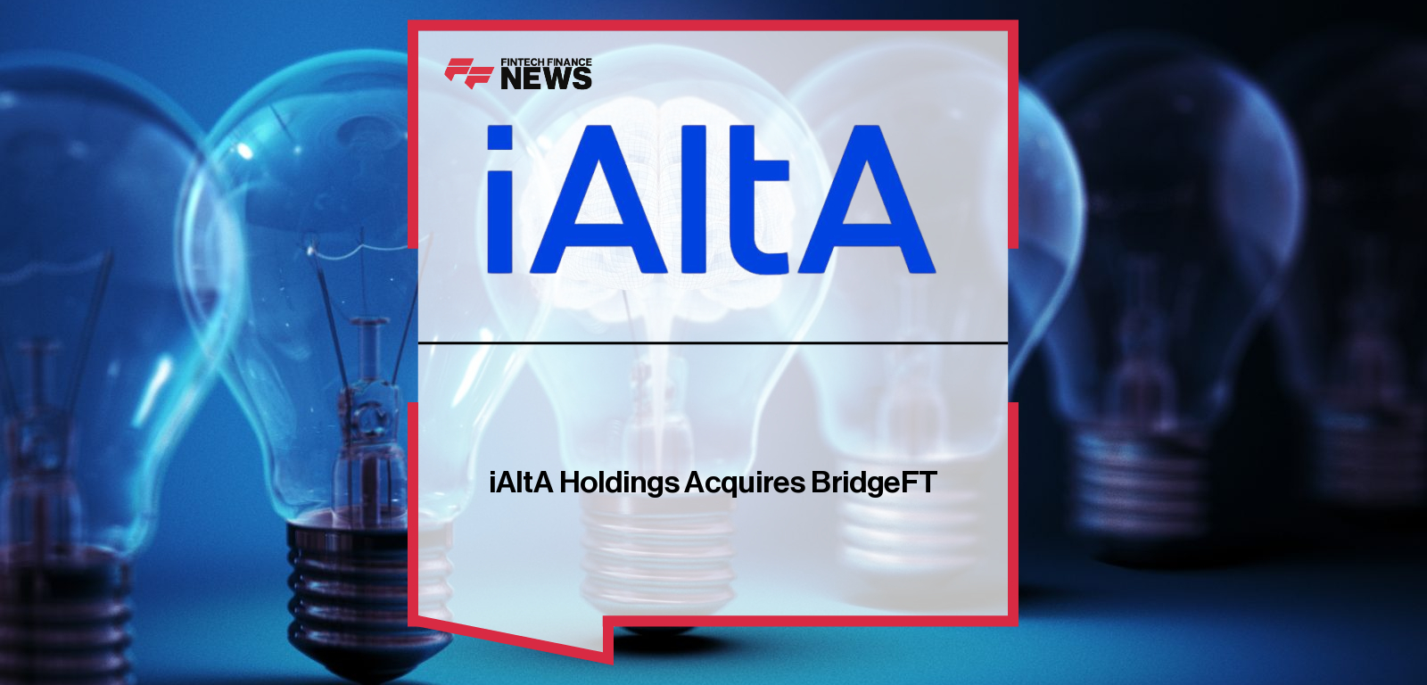 iAltA Holdings Acquires BridgeFT