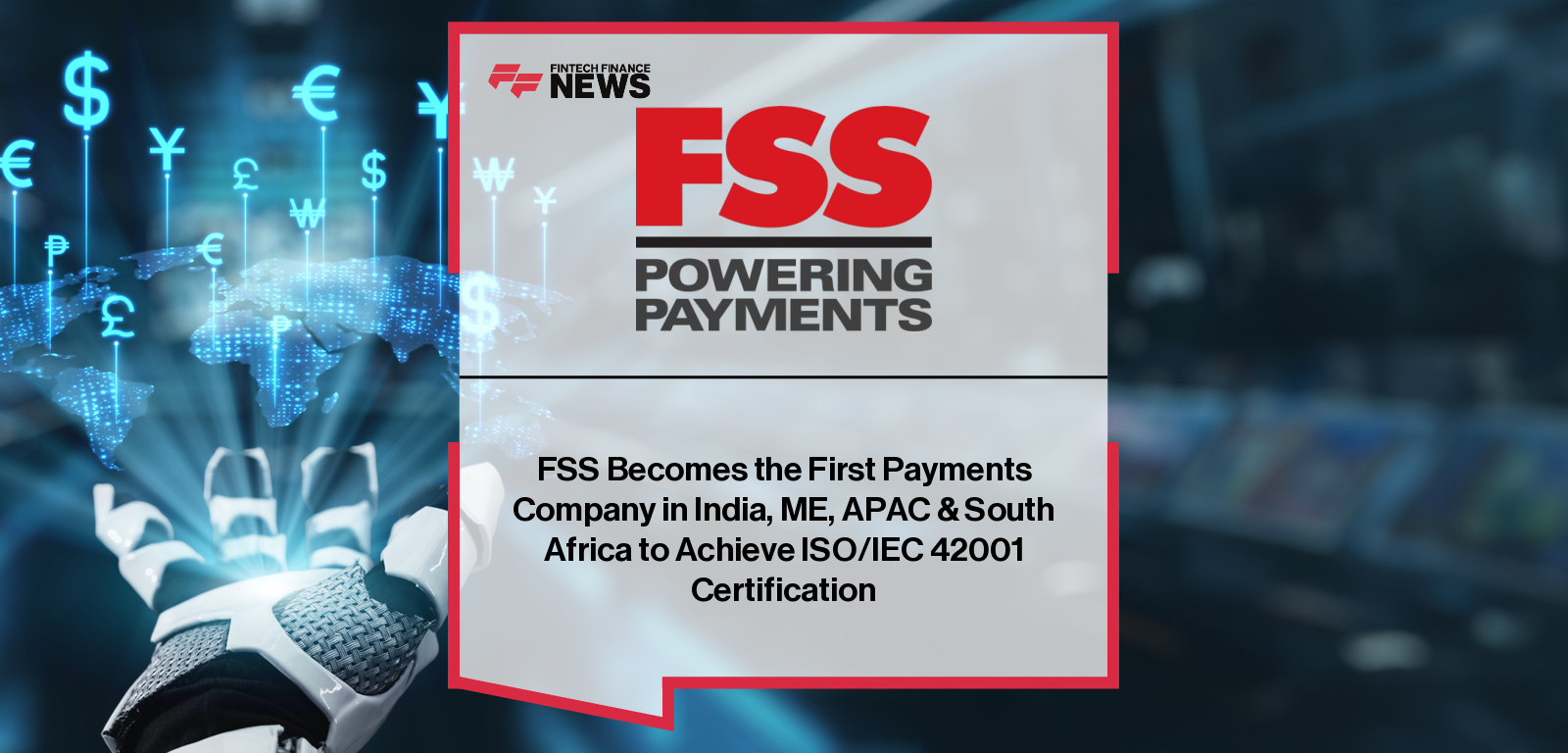 FSS Becomes the First Payments Company in India, ME, APAC &amp; South Africa to Achieve ISO/IEC 42001 Certification