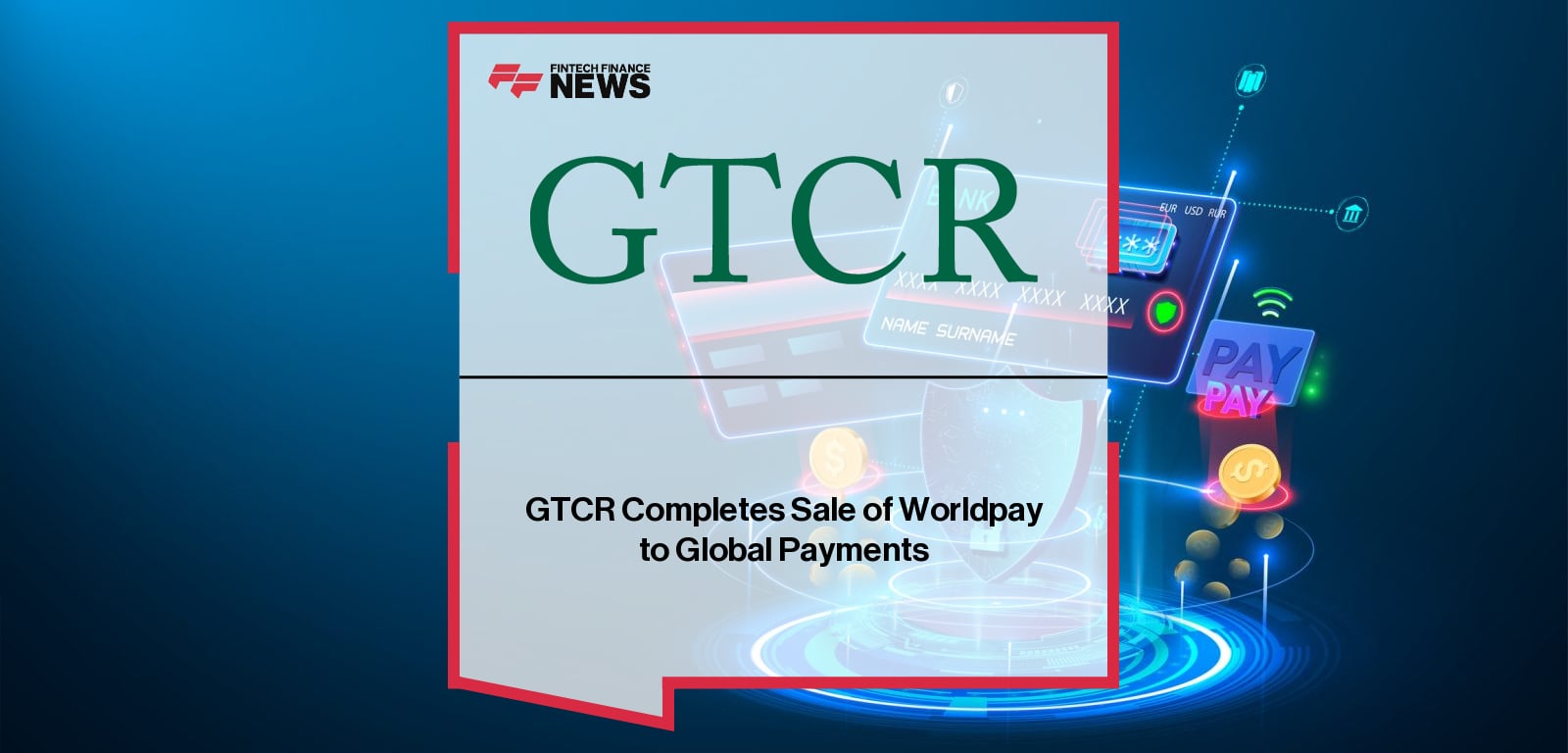 GTCR Completes Sale of Worldpay to Global Payments