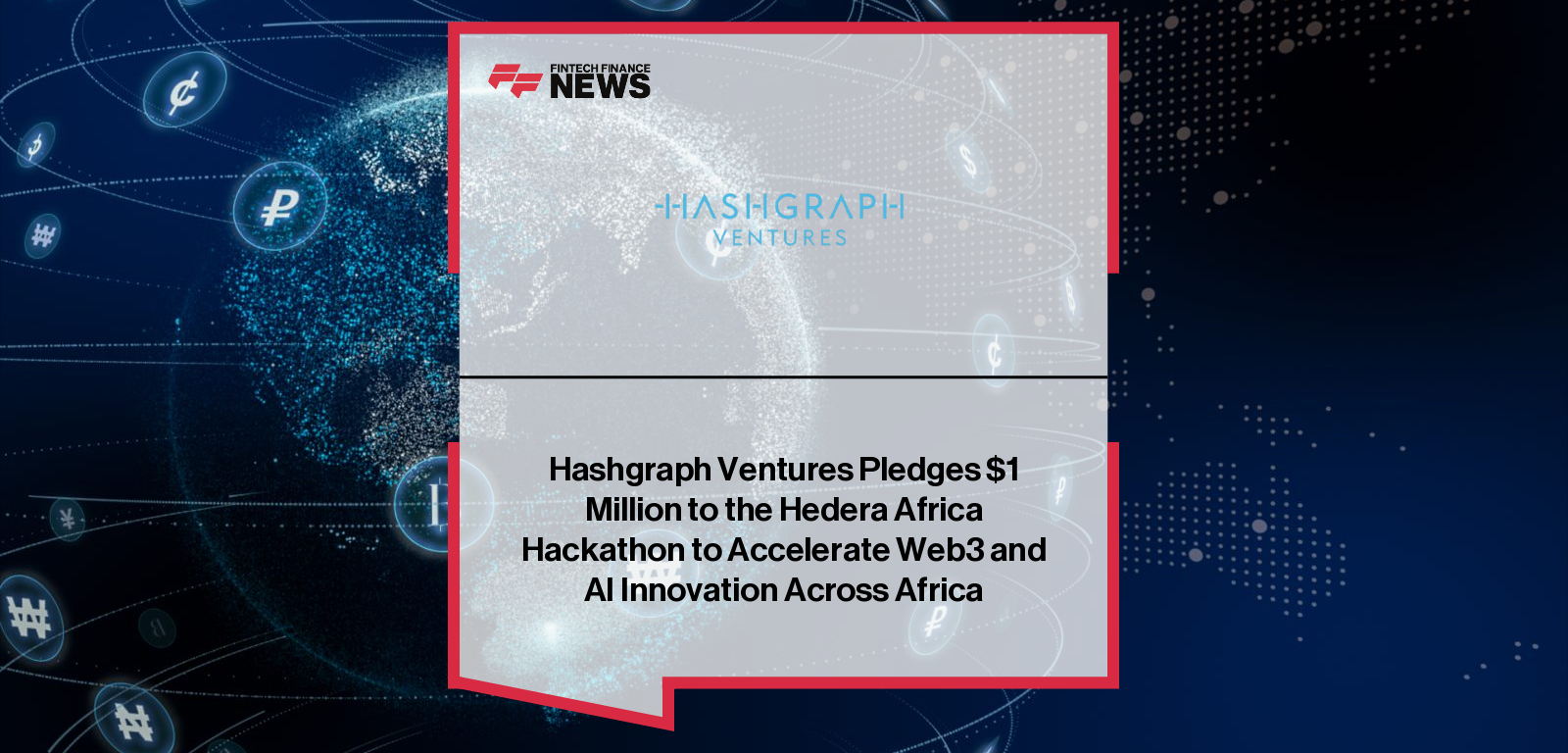 Hashgraph Ventures Pledges $1 Million to the Hedera Africa Hackathon to Accelerate Web3 and AI Innovation Across Africa