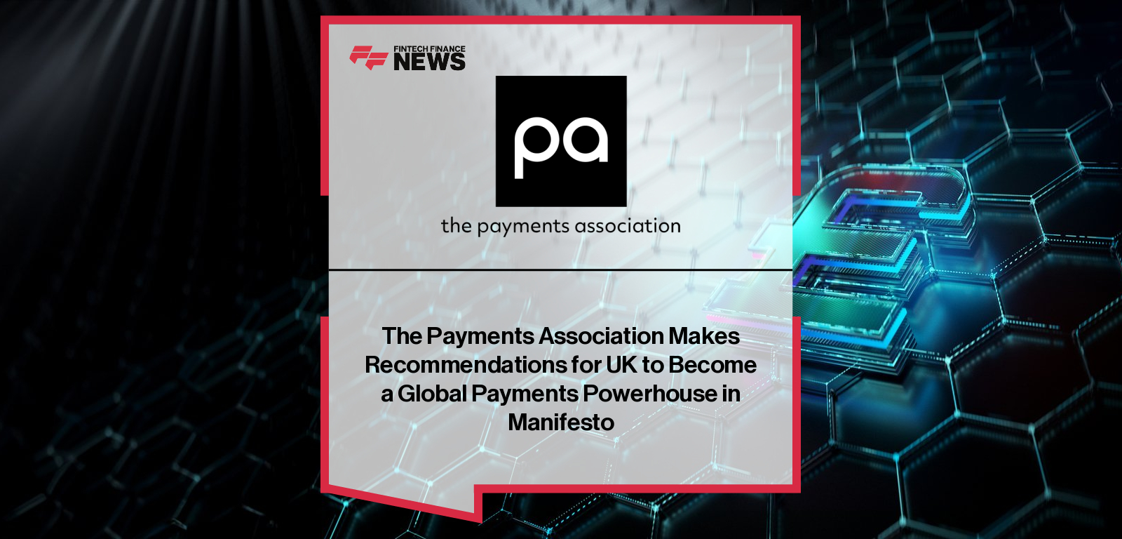 The Payments Association Makes Recommendations for UK to Become a Global Payments Powerhouse in Manifesto