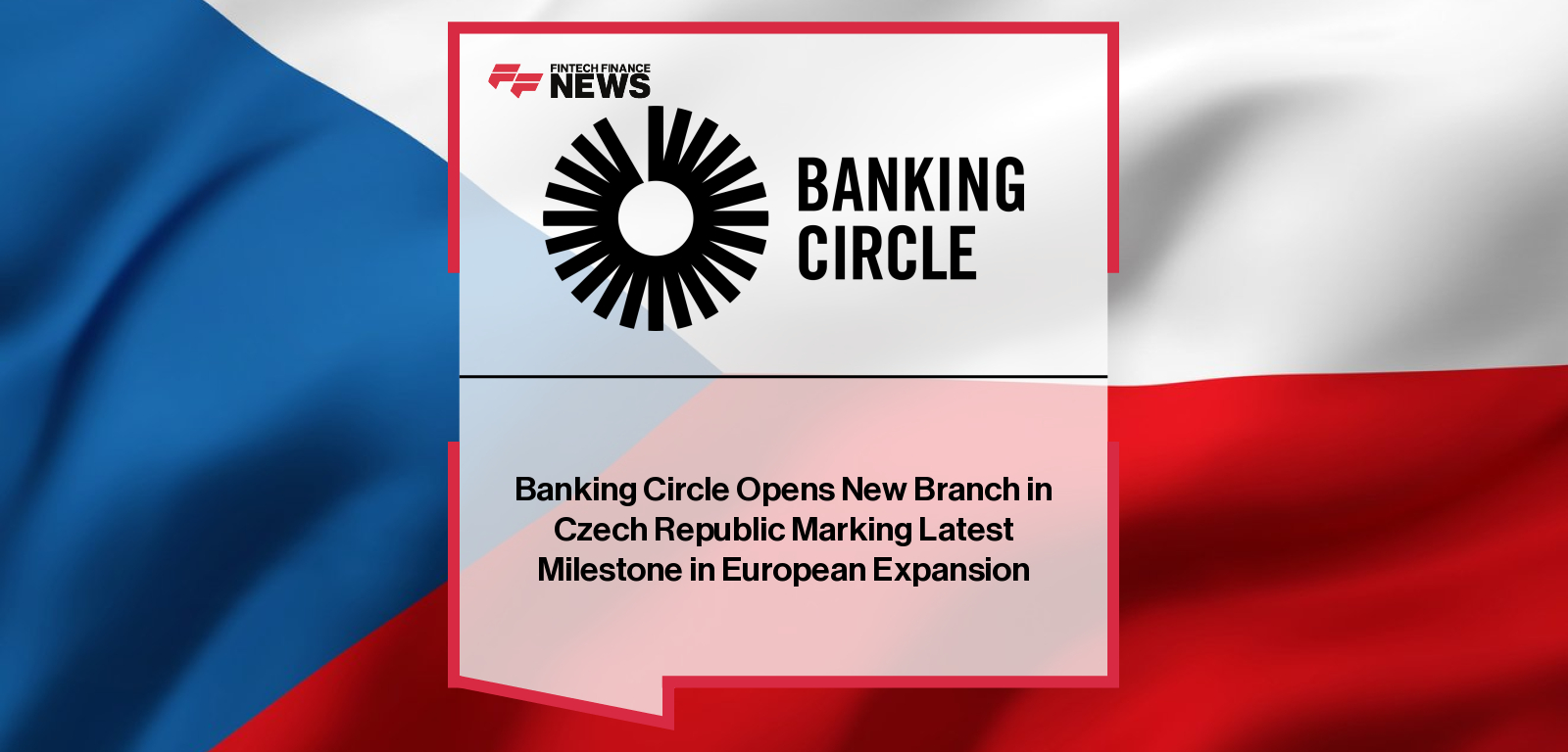 Banking Circle Opens New Branch in Czech Republic Marking Latest Milestone in European Expansion