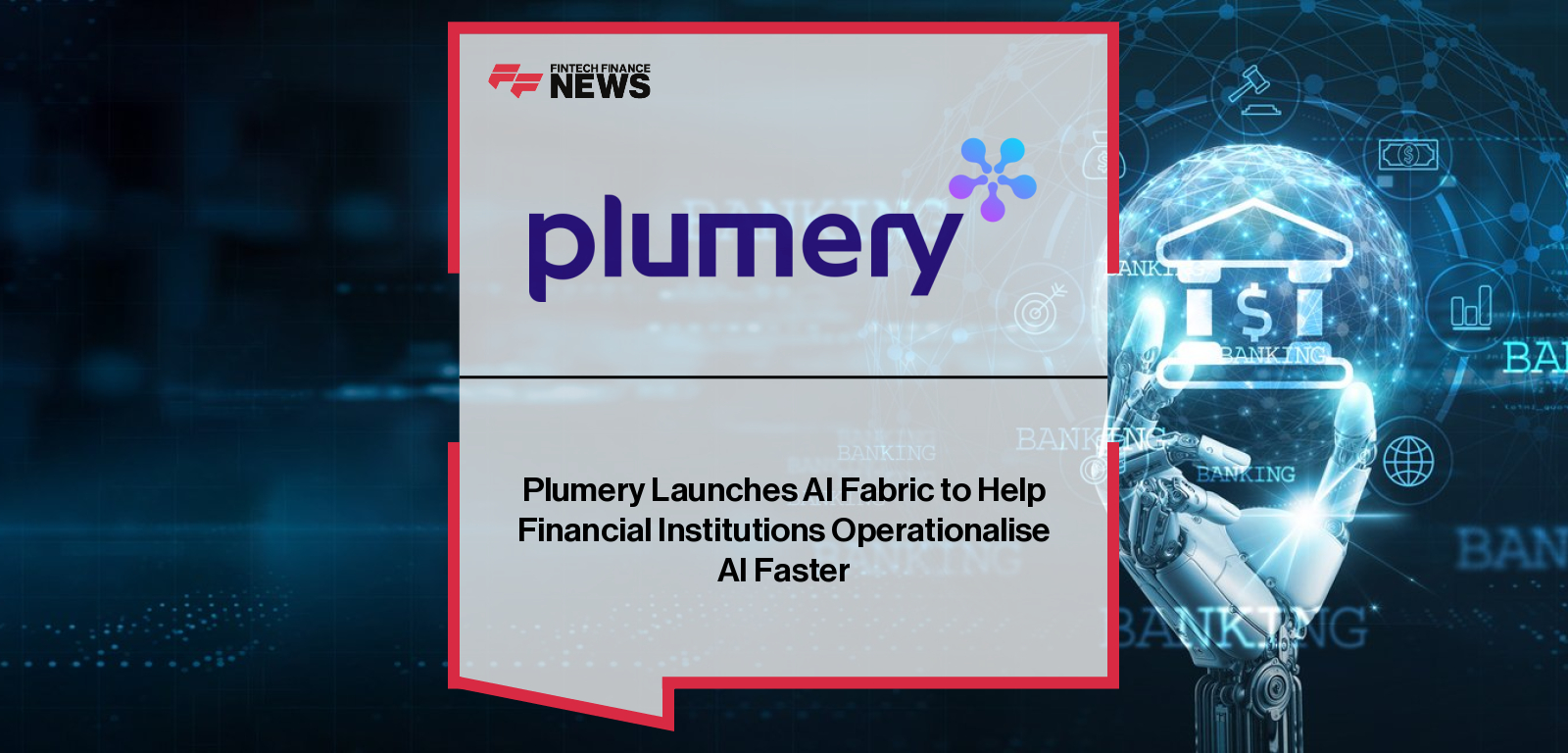 Plumery Launches AI Fabric to Help Financial Institutions Operationalise AI Faster